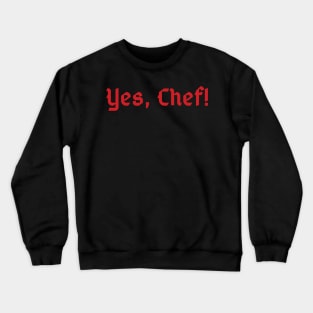 Yes Chef! Crewneck Sweatshirt